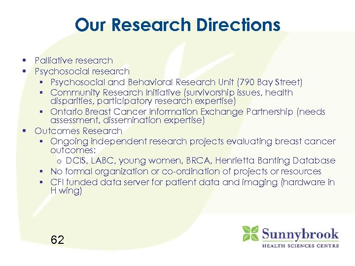 Our Research Directions • Palliative research • Psychosocial research § Psychosocial and Behavioral Research