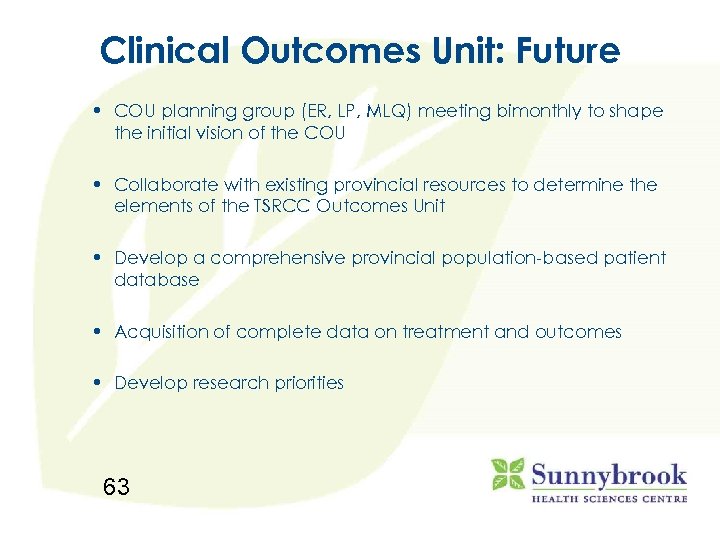 Clinical Outcomes Unit: Future • COU planning group (ER, LP, MLQ) meeting bimonthly to