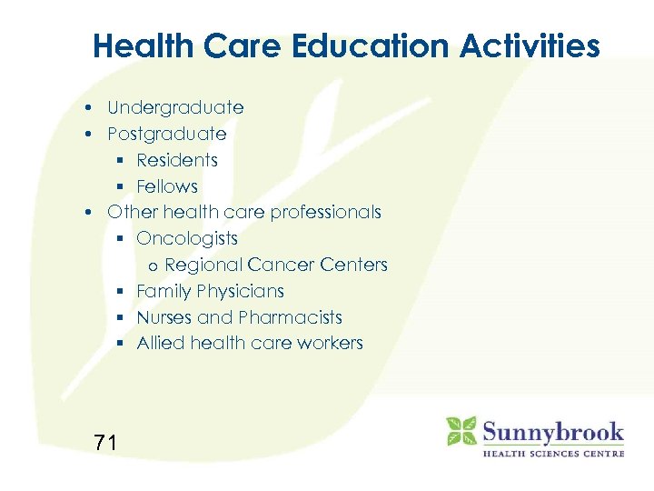 Health Care Education Activities • Undergraduate • Postgraduate § Residents § Fellows • Other