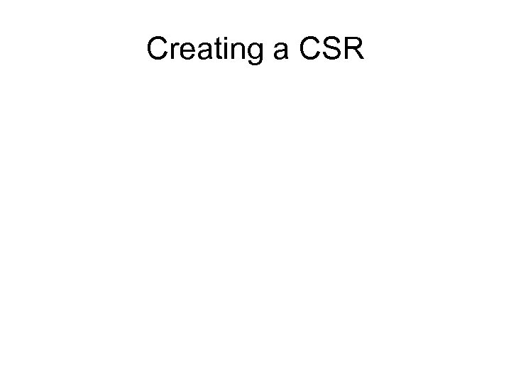 Creating a CSR 