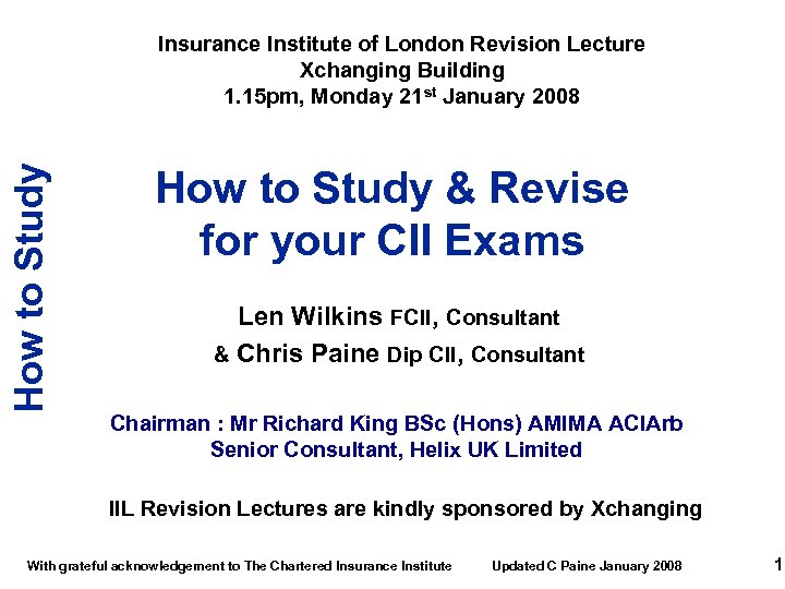 How to Study Insurance Institute of London Revision Lecture Xchanging Building 1. 15 pm,