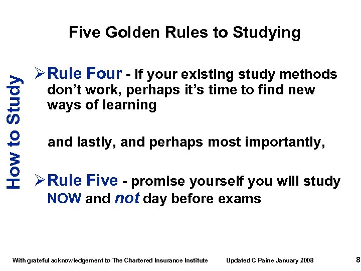 How to Study Five Golden Rules to Studying Ø Rule Four - if your