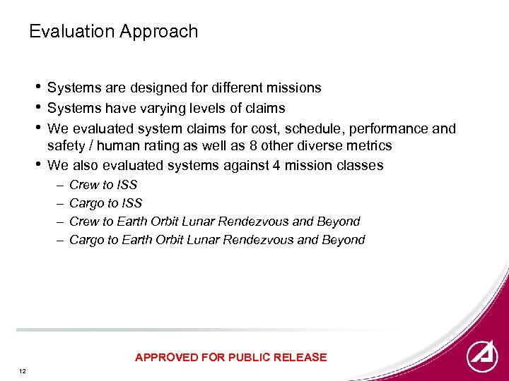 Evaluation Approach • • Systems are designed for different missions Systems have varying levels