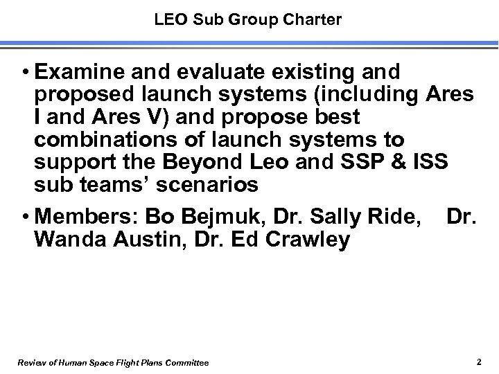 LEO Sub Group Charter • Examine and evaluate existing and proposed launch systems (including