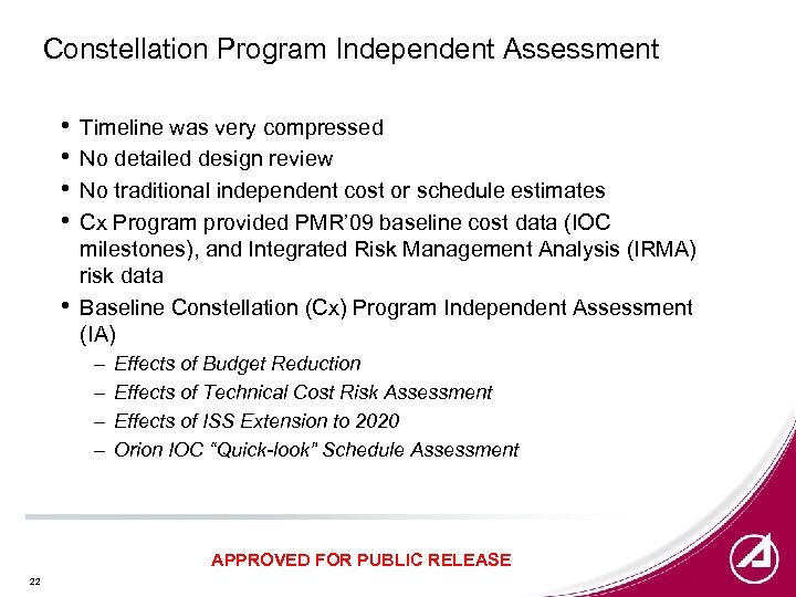 Constellation Program Independent Assessment • • • Timeline was very compressed No detailed design