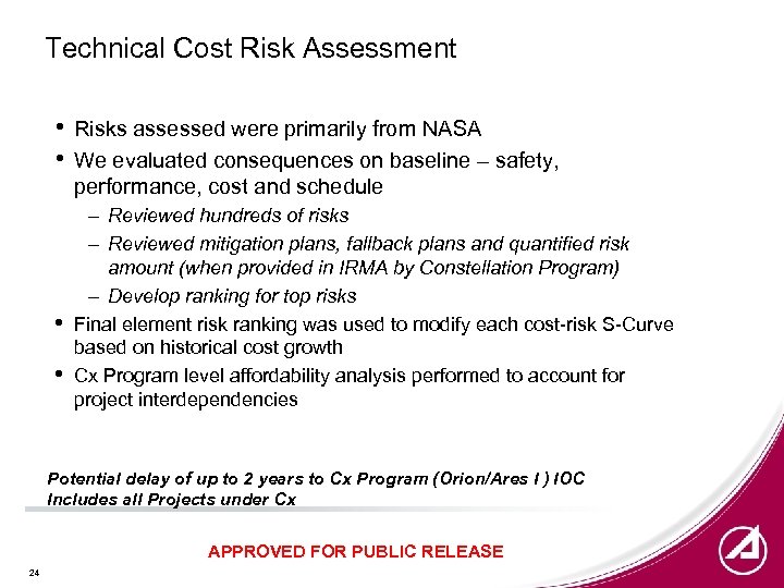 Technical Cost Risk Assessment • • Risks assessed were primarily from NASA We evaluated