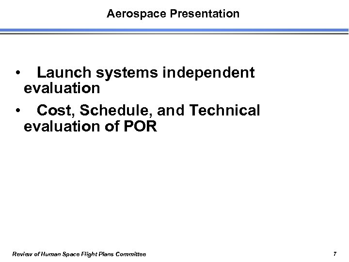 Aerospace Presentation • Launch systems independent evaluation • Cost, Schedule, and Technical evaluation of