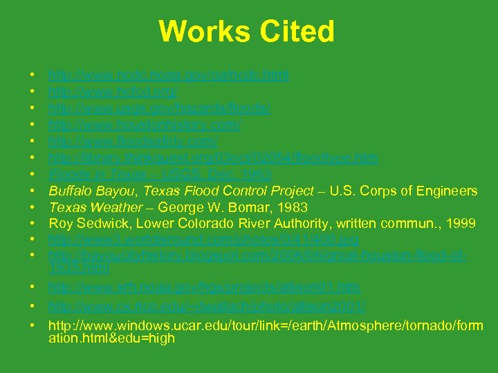 Works Cited • • • http: //www. ncdc. noaa. gov/oa/ncdc. html http: //www. hcfcd.