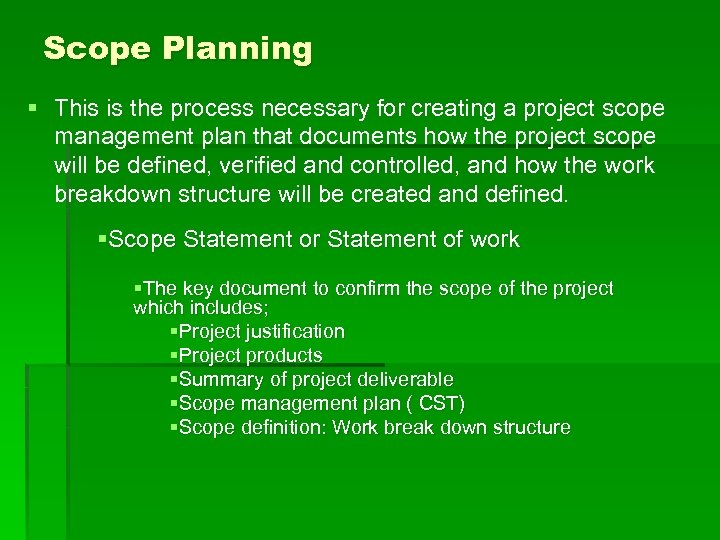 Scope Planning § This is the process necessary for creating a project scope management