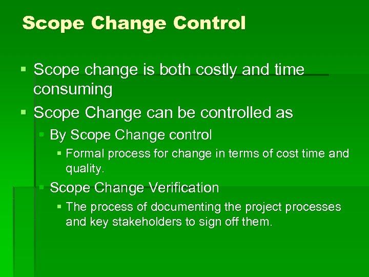 Scope Change Control § Scope change is both costly and time consuming § Scope