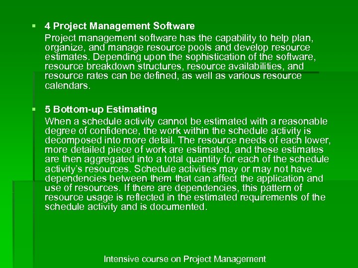 § 4 Project Management Software Project management software has the capability to help plan,