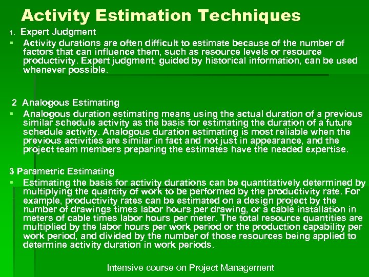 1. Activity Estimation Techniques Expert Judgment § Activity durations are often difficult to estimate