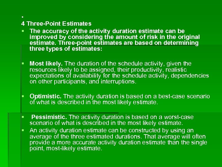 . 4 Three-Point Estimates § The accuracy of the activity duration estimate can be
