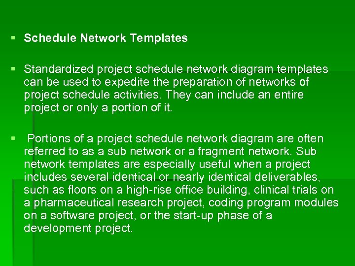 § Schedule Network Templates § Standardized project schedule network diagram templates can be used