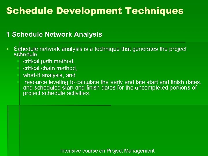 Schedule Development Techniques 1 Schedule Network Analysis § Schedule network analysis is a technique