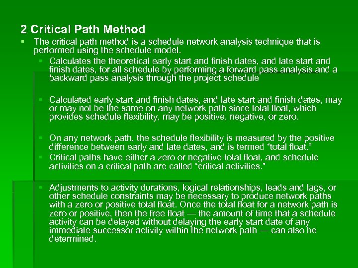 2 Critical Path Method § The critical path method is a schedule network analysis