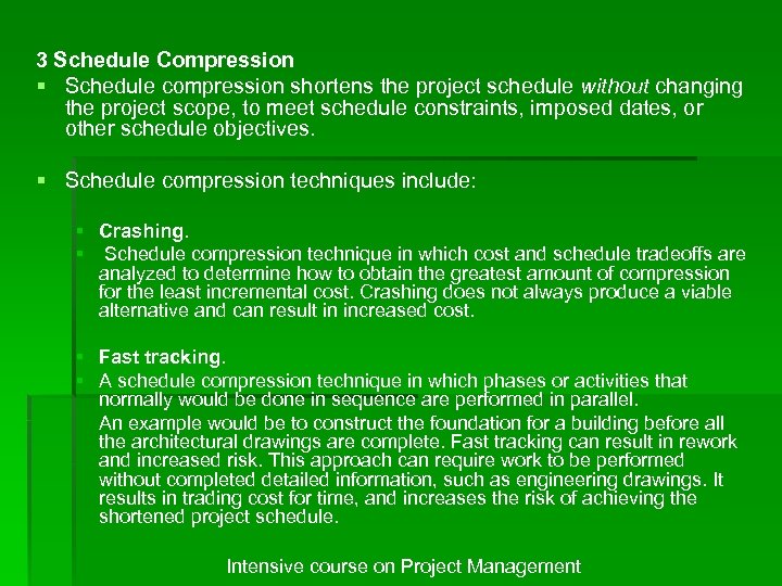 3 Schedule Compression § Schedule compression shortens the project schedule without changing the project