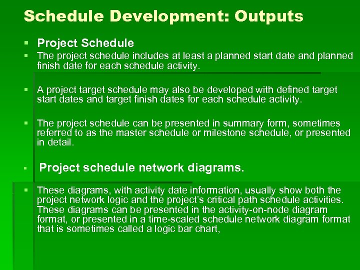 Schedule Development: Outputs § Project Schedule § The project schedule includes at least a