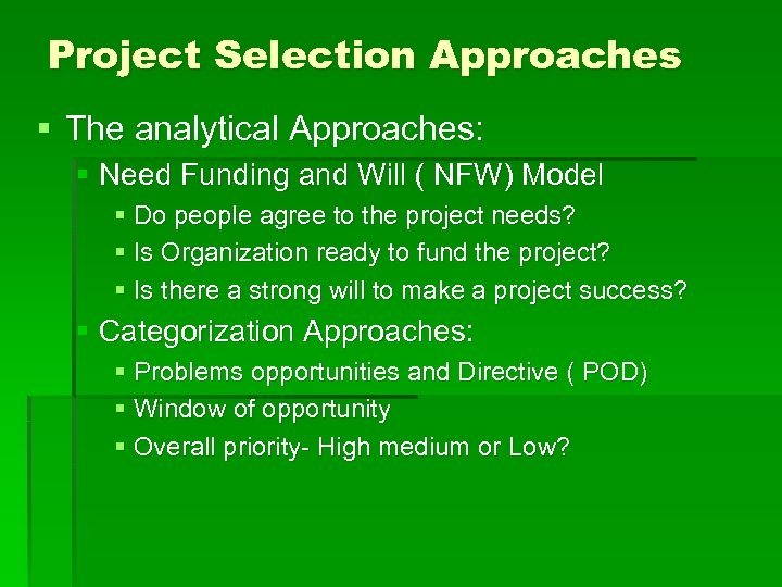 Project Selection Approaches § The analytical Approaches: § Need Funding and Will ( NFW)