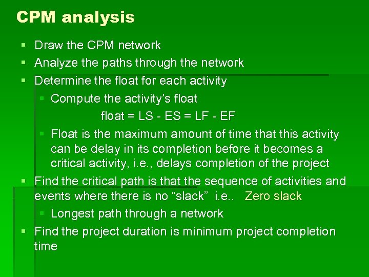 CPM analysis § § § Draw the CPM network Analyze the paths through the