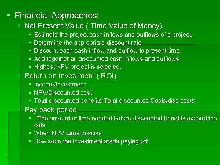 § Financial Approaches: § Net Present Value ( Time Value of Money) § §