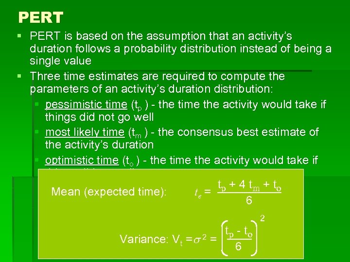PERT § PERT is based on the assumption that an activity’s duration follows a