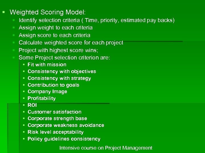 § Weighted Scoring Model: § § § Identify selection criteria ( Time, priority, estimated