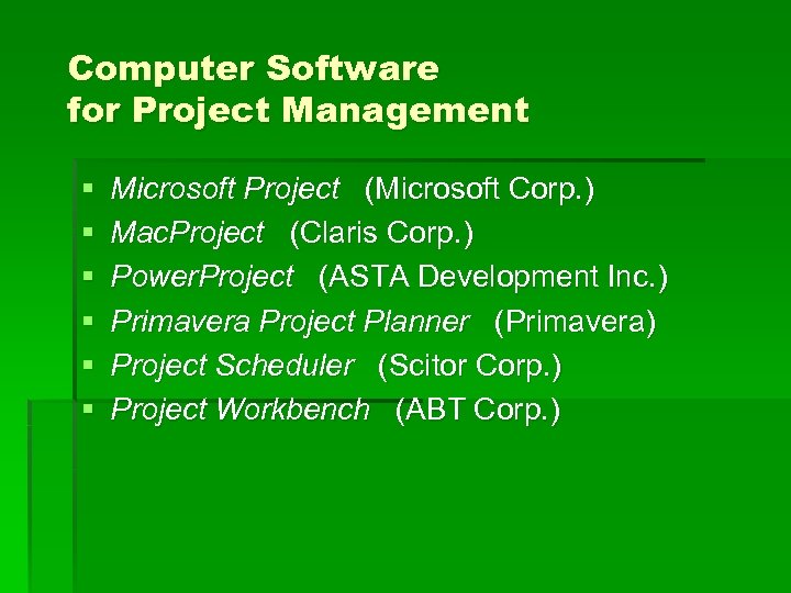 Computer Software for Project Management § § § Microsoft Project (Microsoft Corp. ) Mac.