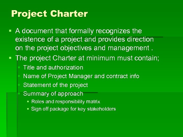 Project Charter § A document that formally recognizes the existence of a project and
