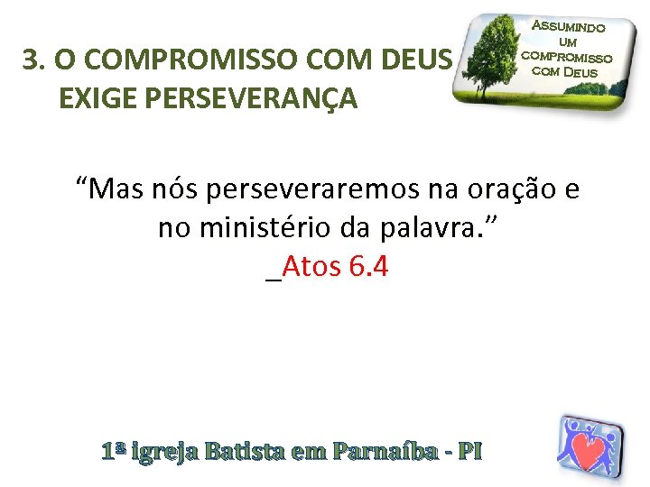 3. O COMPROMISSO COM DEUS EXIGE PERSEVERANÇA Assumindo um compromisso com Deus “Mas nós