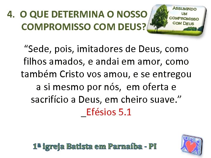 4. O QUE DETERMINA O NOSSO COMPROMISSO COM DEUS? Assumindo um compromisso com Deus