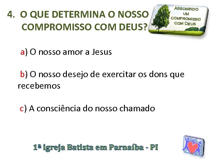 4. O QUE DETERMINA O NOSSO COMPROMISSO COM DEUS? Assumindo um compromisso com Deus