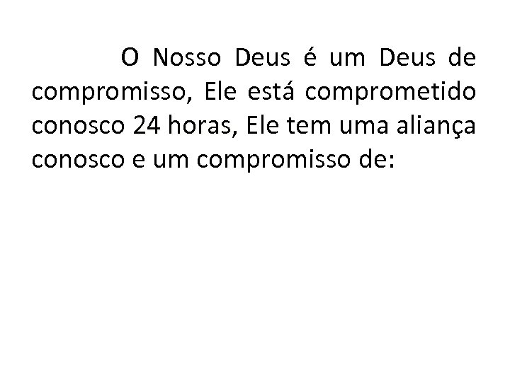  O Nosso Deus é um Deus de compromisso, Ele está comprometido conosco 24