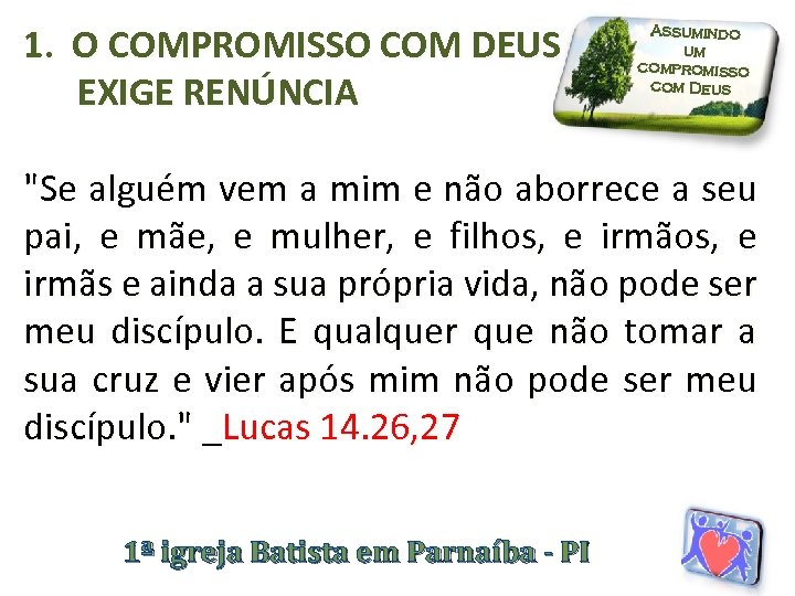 1. O COMPROMISSO COM DEUS EXIGE RENÚNCIA Assumindo um compromisso com Deus 