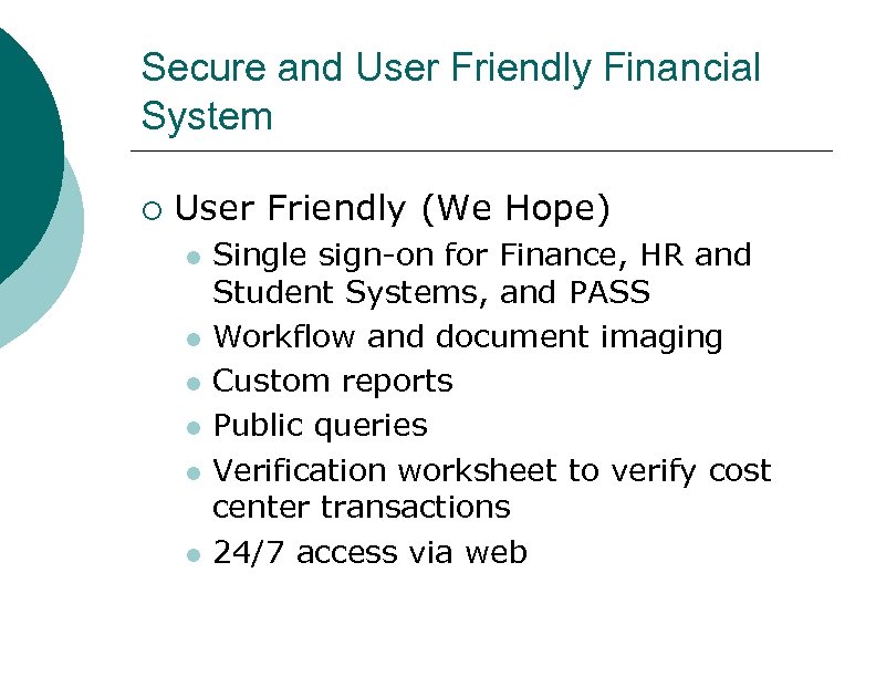 Secure and User Friendly Financial System ¡ User Friendly (We Hope) l l l