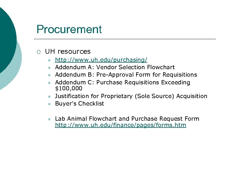 Procurement ¡ UH resources l l l l http: //www. uh. edu/purchasing/ Addendum A: