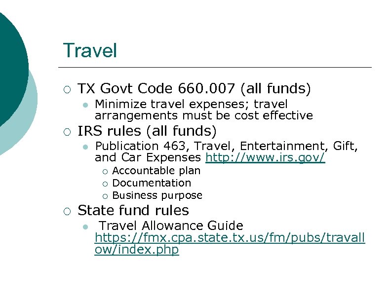 Travel ¡ TX Govt Code 660. 007 (all funds) l ¡ Minimize travel expenses;