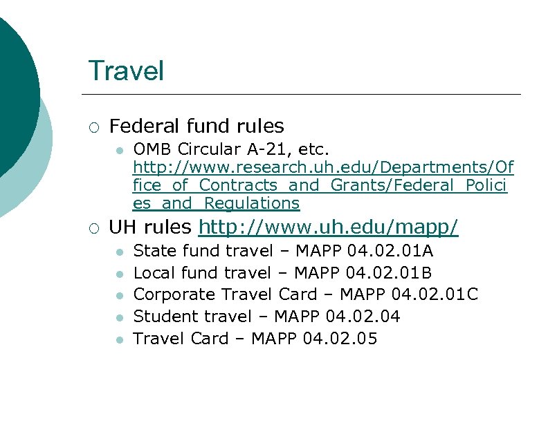 Travel ¡ Federal fund rules l ¡ OMB Circular A-21, etc. http: //www. research.