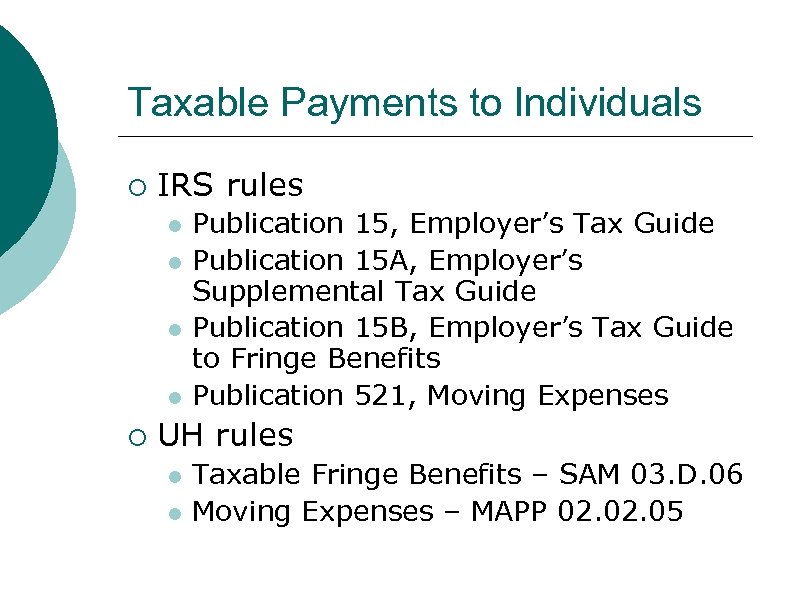 Taxable Payments to Individuals ¡ IRS rules l l ¡ Publication 15, Employer’s Tax