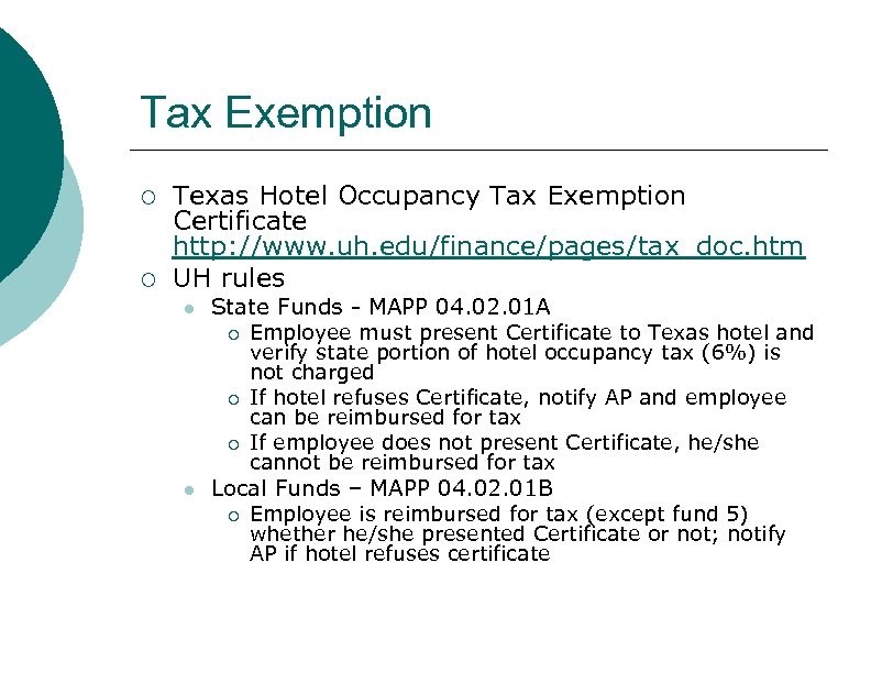 Tax Exemption ¡ ¡ Texas Hotel Occupancy Tax Exemption Certificate http: //www. uh. edu/finance/pages/tax_doc.