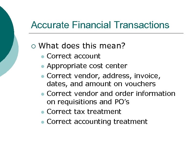 Accurate Financial Transactions ¡ What does this mean? l l l Correct account Appropriate