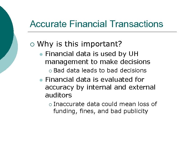 Accurate Financial Transactions ¡ Why is this important? l Financial data is used by