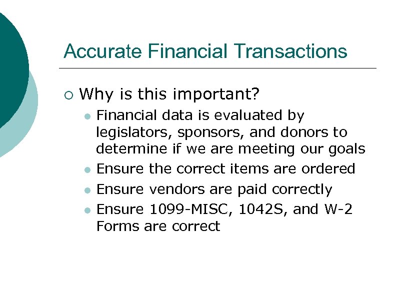 Accurate Financial Transactions ¡ Why is this important? l l Financial data is evaluated