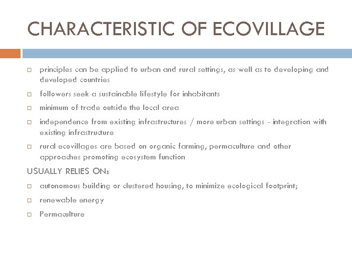 CHARACTERISTIC OF ECOVILLAGE principles can be applied to urban and rural settings, as well