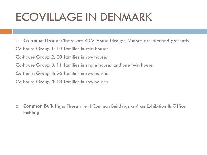 ECOVILLAGE IN DENMARK Co-house Groups: There are 5 Co-House Groups. 2 more are planned