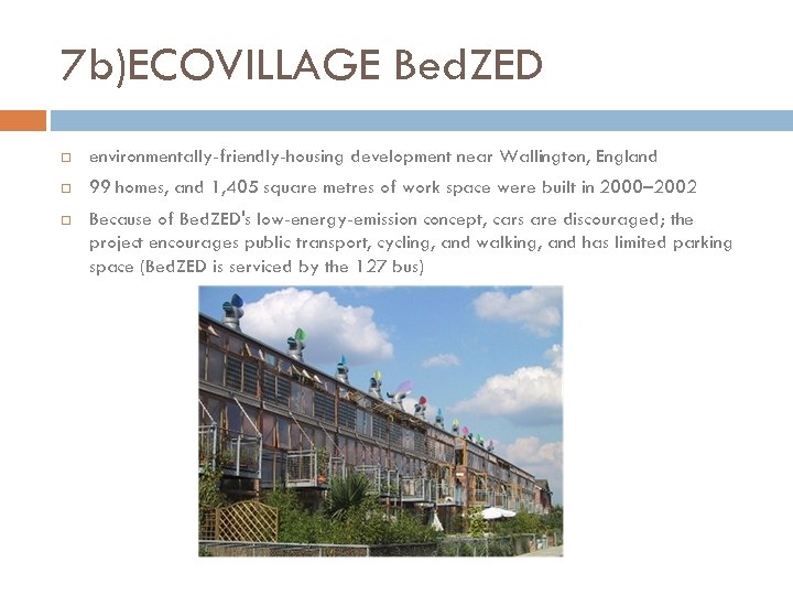 7 b)ECOVILLAGE Bed. ZED environmentally-friendly-housing development near Wallington, England 99 homes, and 1, 405