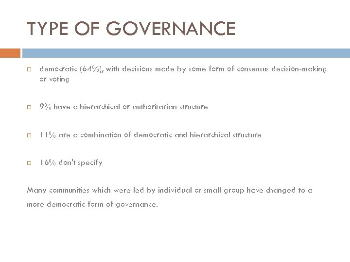 TYPE OF GOVERNANCE democratic (64%), with decisions made by some form of consensus decision-making
