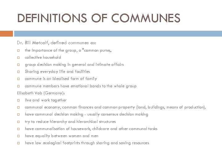 DEFINITIONS OF COMMUNES Dr. Bill Metcalf, defined communes as: the importance of the group,