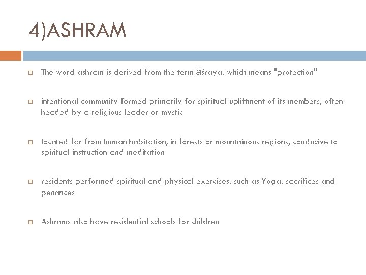 4)ASHRAM The word ashram is derived from the term āśraya, which means 