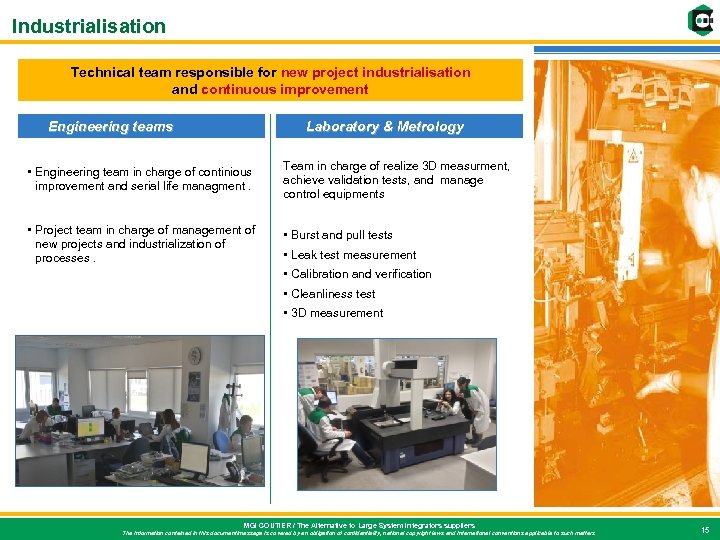 Industrialisation Technical team responsible for new project industrialisation and continuous improvement Engineering teams Laboratory